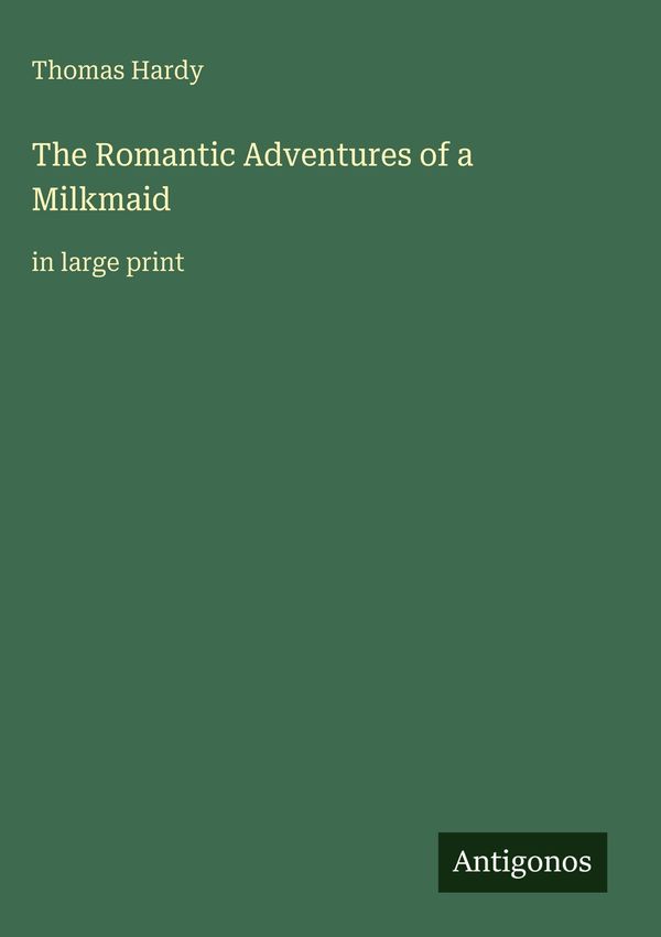 The Romantic Adventures of a Milkmaid - Thomas Hardy (Buch)