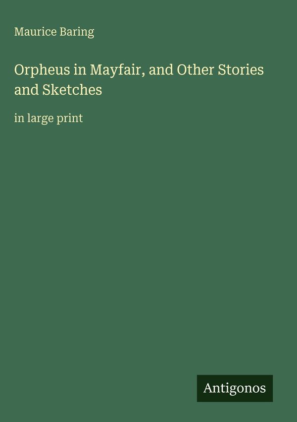 Orpheus in Mayfair, and Other Stories and Sketches - Maurice Baring