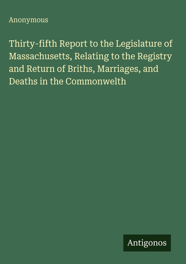 Thirty-fifth Report to the Legislature of Massachusetts, Relating t...