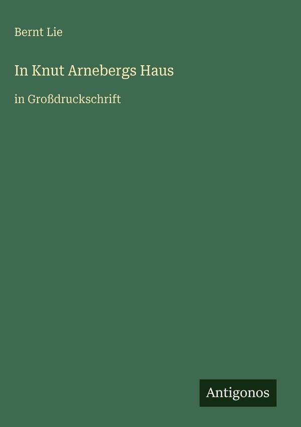 In Knut Arnebergs Haus - Bernt Lie (Buch)