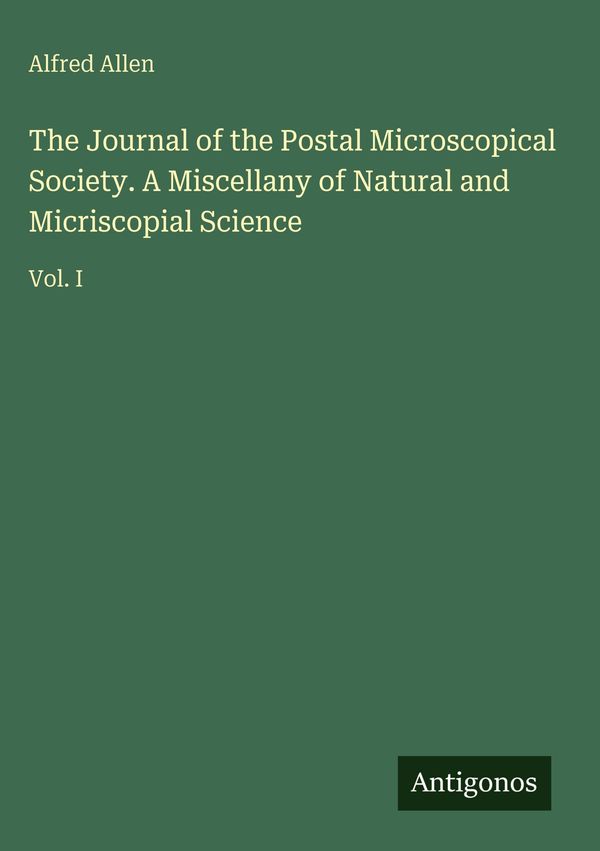 The Journal of the Postal Microscopical Society. A Miscellany of Na...