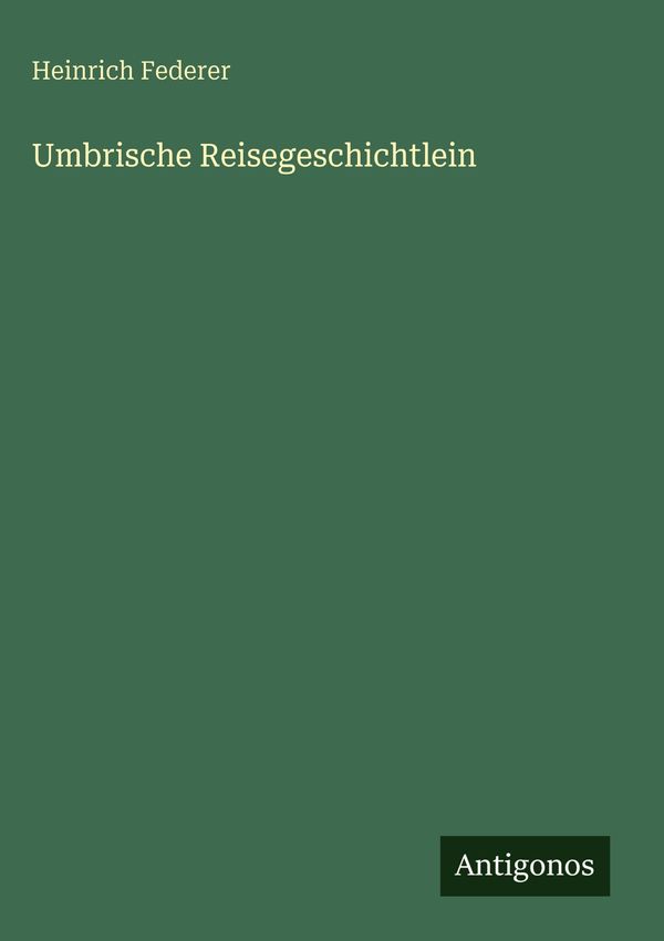 Umbrische Reisegeschichtlein - Heinrich Federer (Buch)