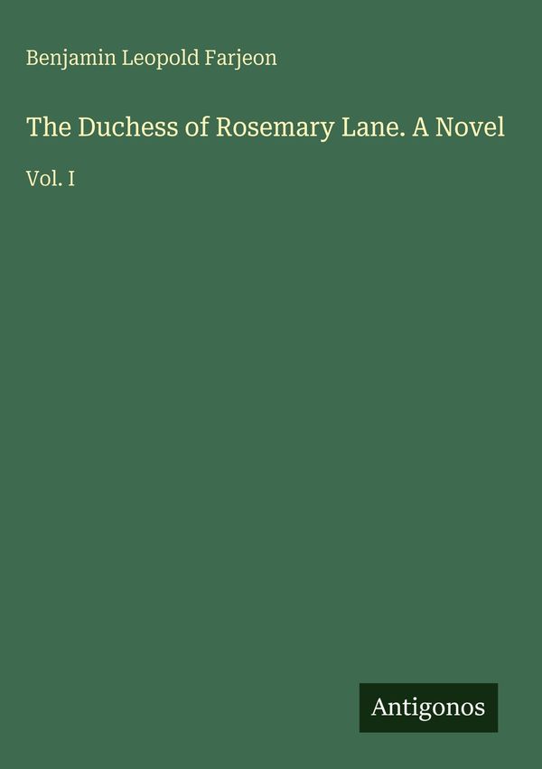 The Duchess of Rosemary Lane. A Novel - Benjamin Leopold Farjeon