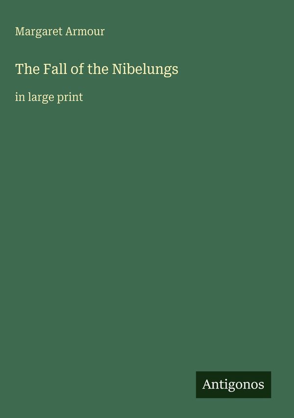The Fall of the Nibelungs - Margaret Armour (Buch)
