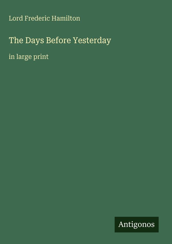 The Days Before Yesterday - Lord Frederic Hamilton (Buch)