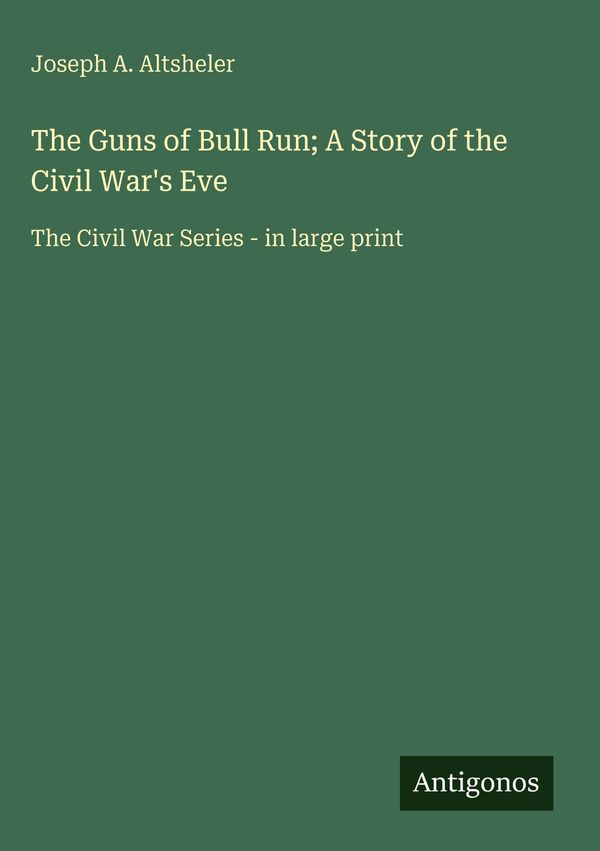 The Guns of Bull Run; A Story of the Civil Wars Eve (Buch)