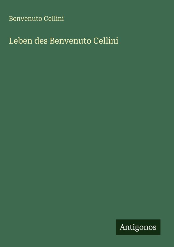 Leben des Benvenuto Cellini - Benvenuto Cellini (Buch)