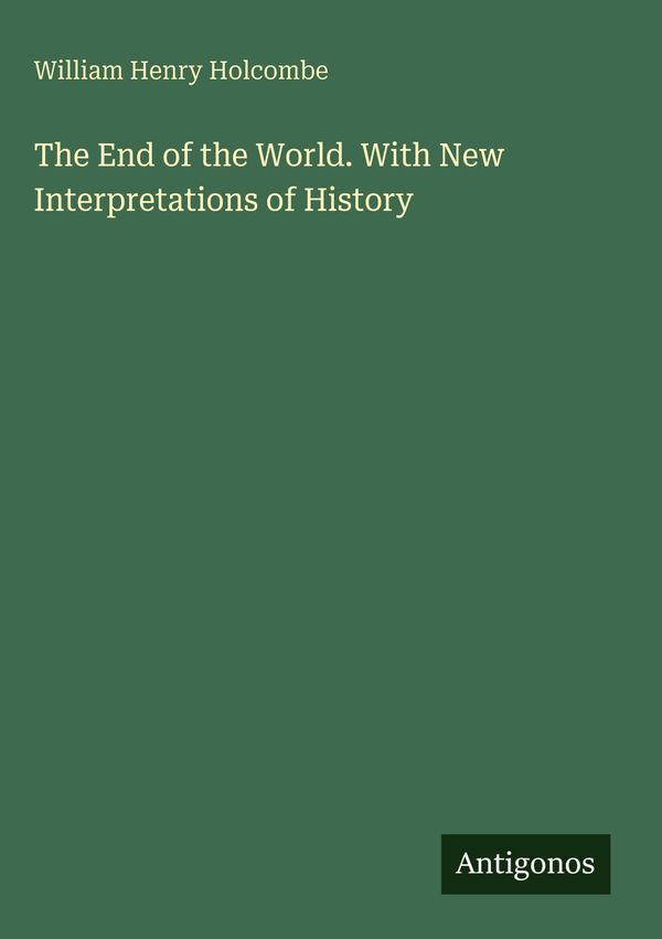 The End of the World. With New Interpretations of History (Buch)