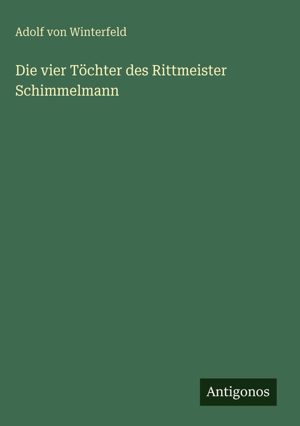 Die vier Töchter des Rittmeister Schimmelmann - Adolf Von Winterfeld