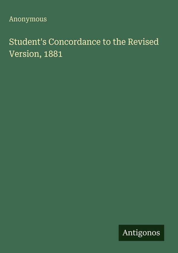 Students Concordance to the Revised Version, 1881 - Anonymous (Buch)