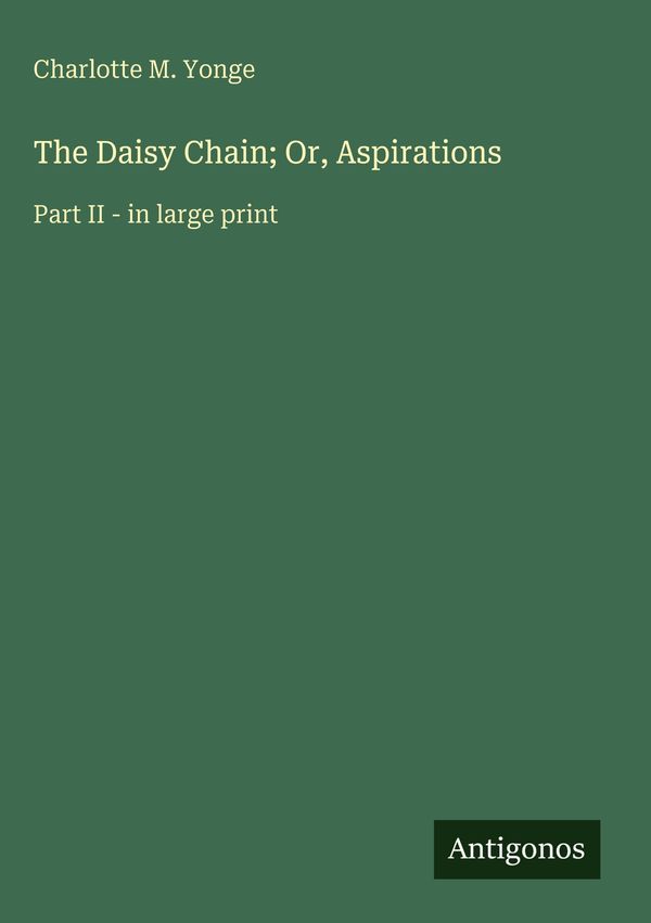 The Daisy Chain; Or, Aspirations - Charlotte M. Yonge (Buch)