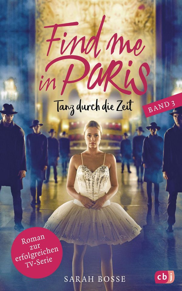 Find me in Paris - Tanz durch die Zeit (Band 3) - Sarah Bosse (Buch)