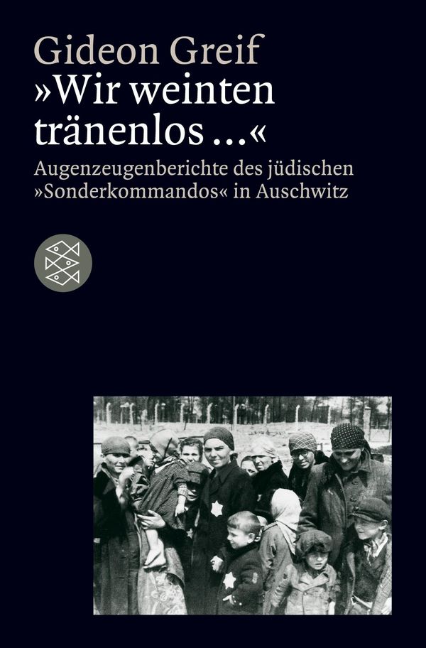 Wir weinten tränenlos ... - Gideon Greif (Buch)