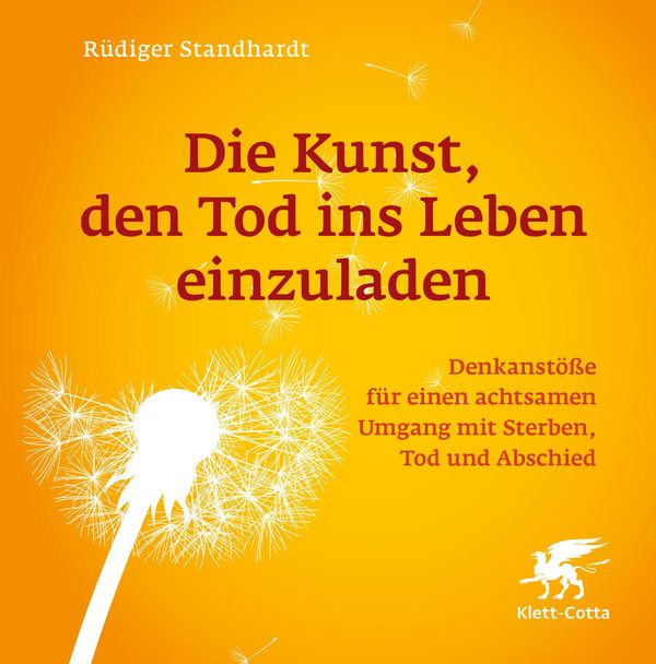 Die Kunst, den Tod ins Leben einzuladen - Rüdiger Standhardt (Buch)