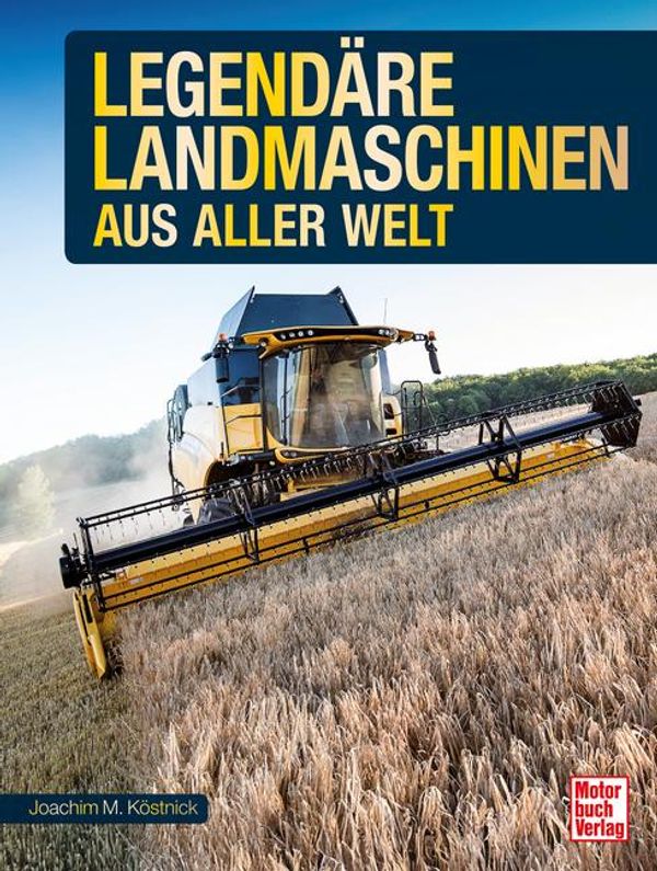 Legendäre Landmaschinen aus aller Welt - Joachim M. Köstnick (Buch)