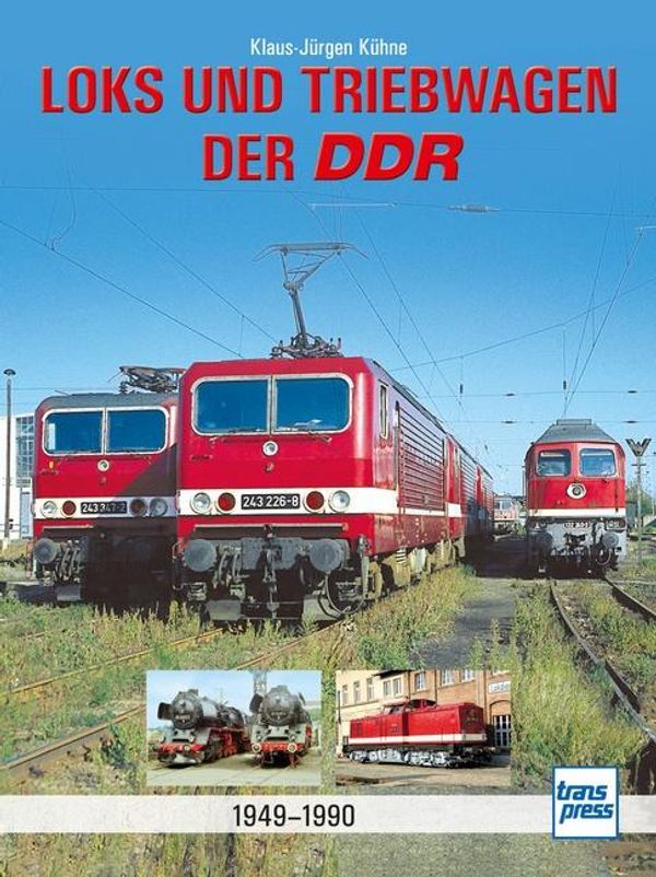 Loks und Triebwagen der DDR - Klaus-Jürgen Kühne (Buch)