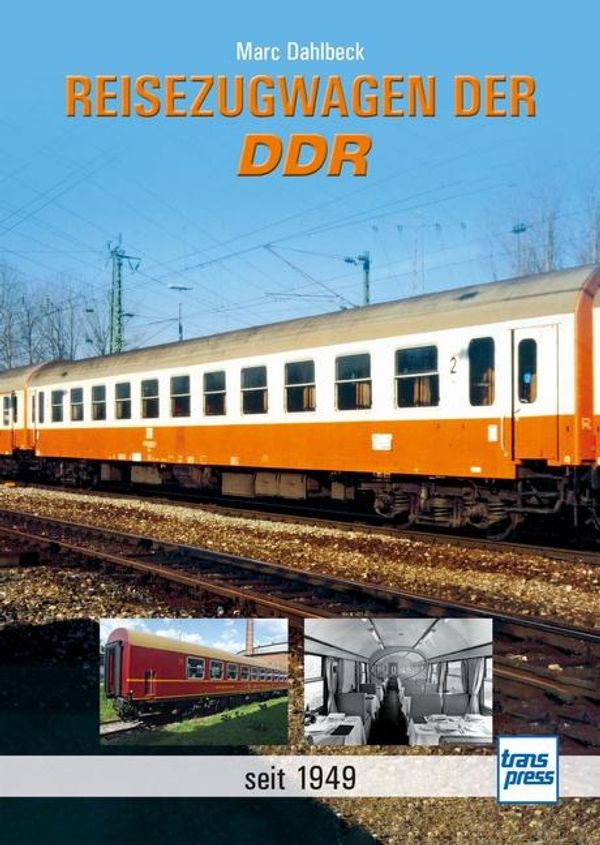 Reisezugwagen der DDR - Marc Dahlbeck (Buch)