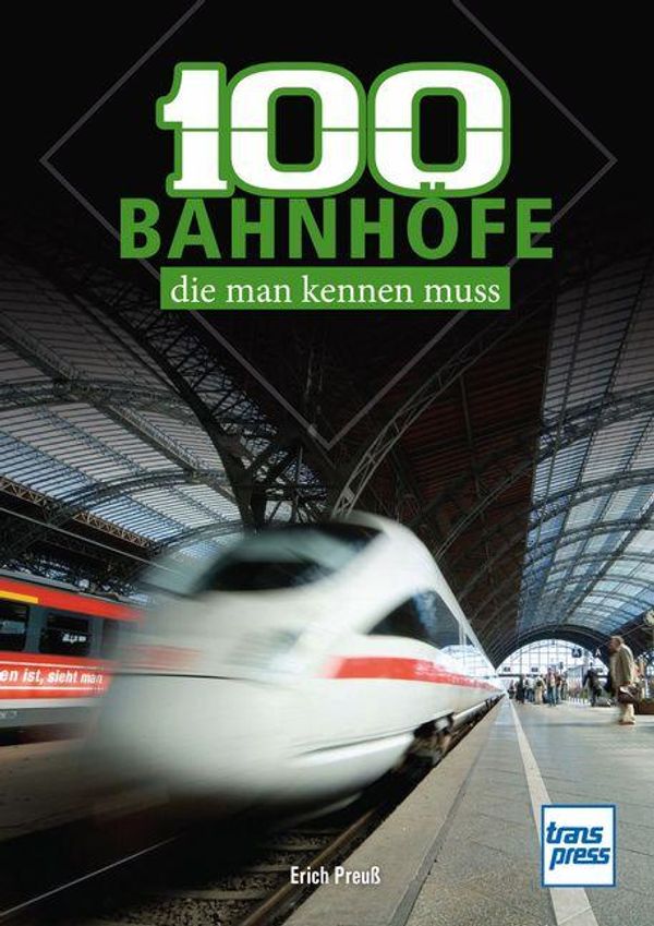 100 Bahnhöfe, die man kennen muss - Erich Preuß (Buch)