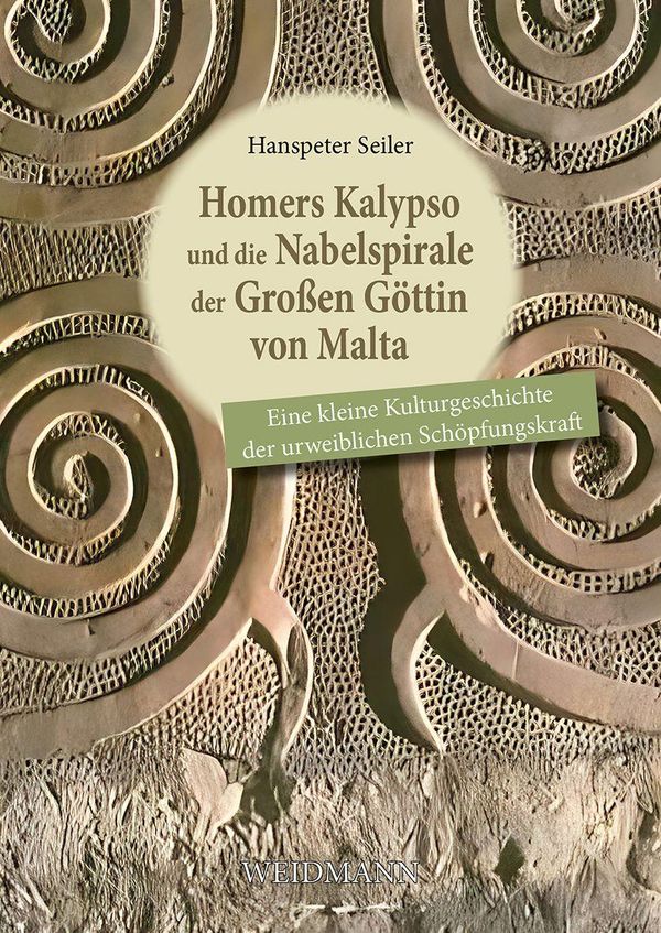 Homers Kalypso und die Nabelspirale der Großen Göttin von Malta (Buch)