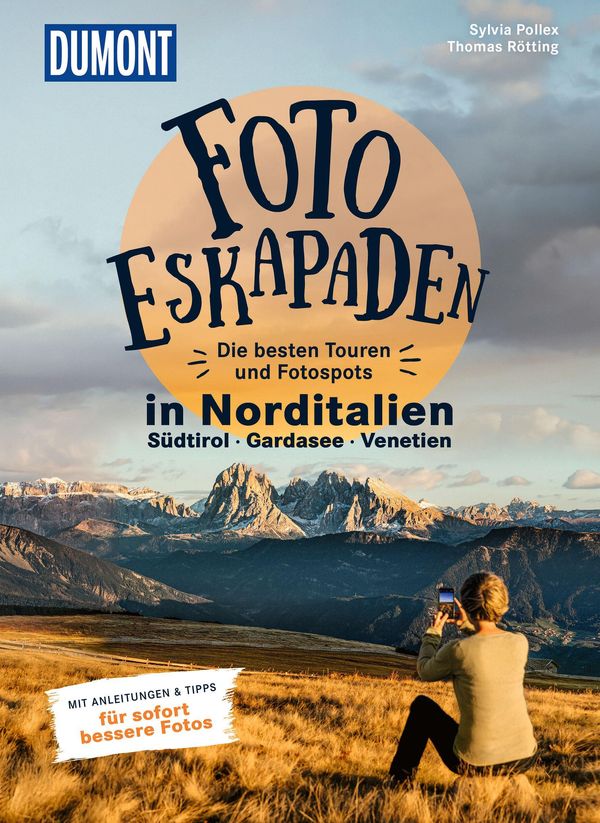 Foto-Eskapaden Norditalien: Gardasee - Südtirol - Venetien (Buch)