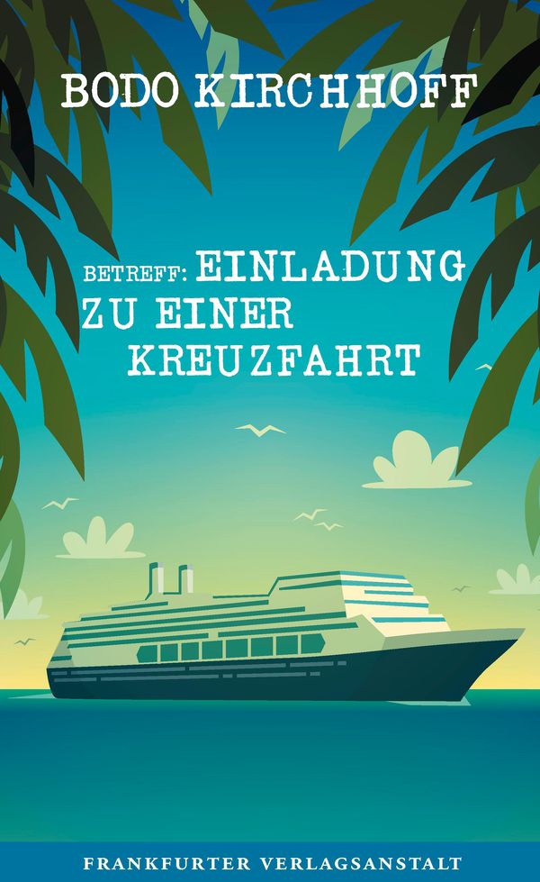 Betreff: Einladung zu einer Kreuzfahrt - Bodo Kirchhoff (Buch)