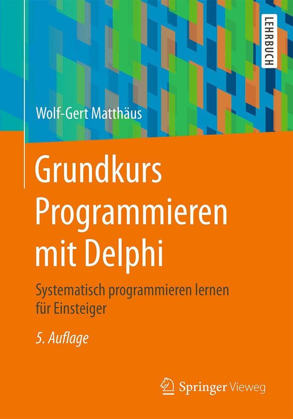 Grundkurs Programmieren mit Delphi - Wolf-Gert Matthäus (Buch)