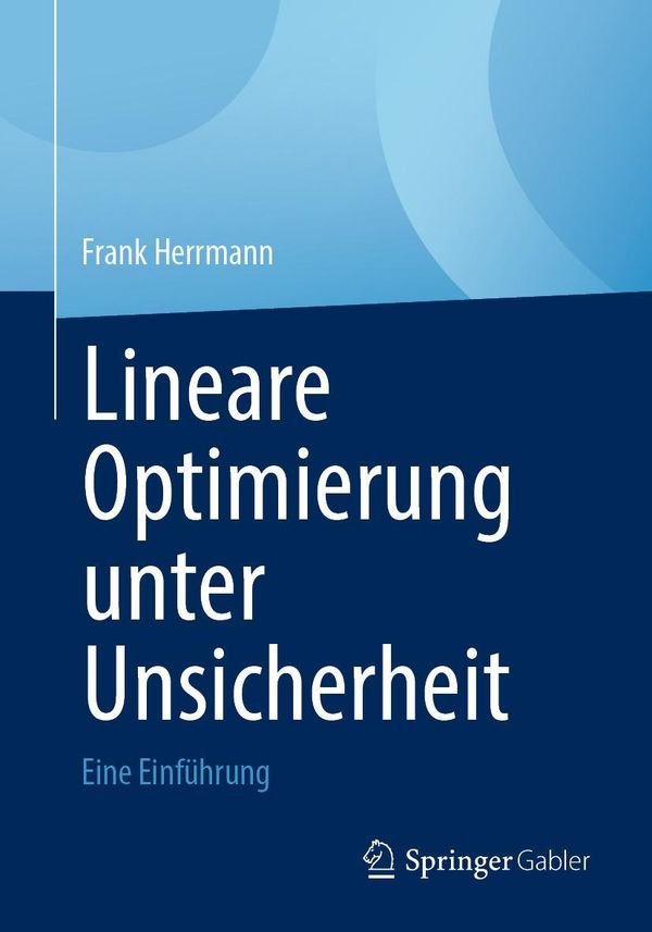 Lineare Optimierung unter Unsicherheit - Frank Herrmann (Buch)