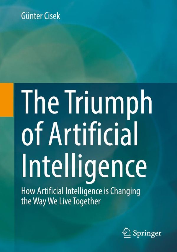 The Triumph of Artificial Intelligence - Günter Cisek (Buch)