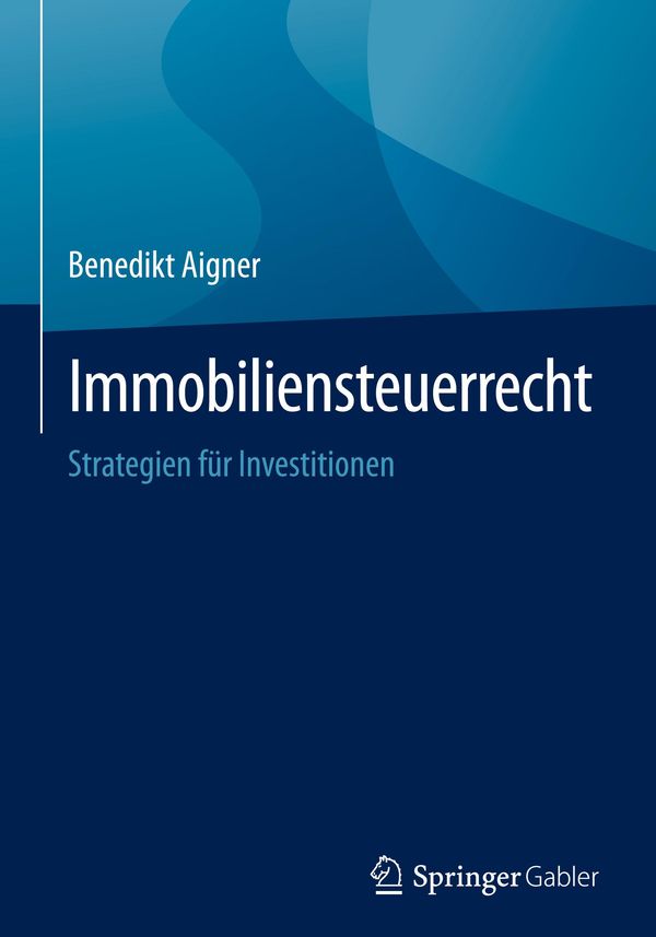 Immobiliensteuerrecht - Benedikt Aigner (Buch)
