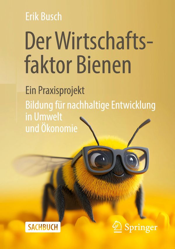 Der Wirtschaftsfaktor Bienen - ein Praxisprojekt - Erik Busch (Buch)
