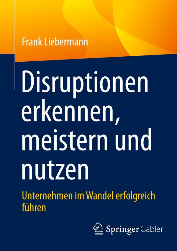 Disruptionen erkennen, meistern und nutzen - Frank Liebermann (Buch)