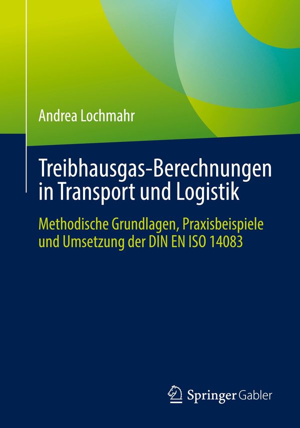 Treibhausgas-Berechnungen in Transport und Logistik - Andrea Lochmahr