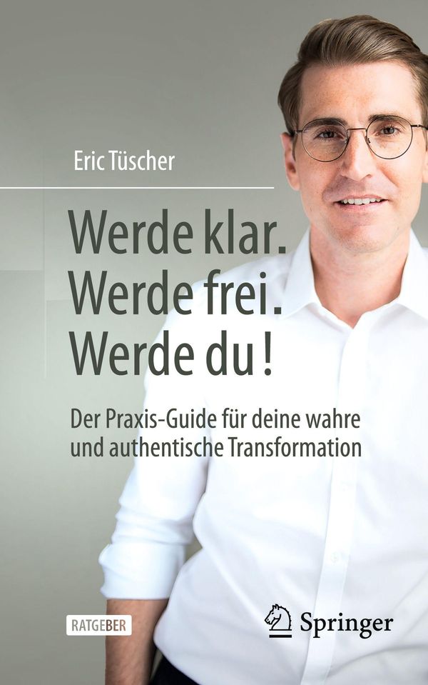 Werde klar. Werde frei. Werde du! - Eric Tüscher (Buch)