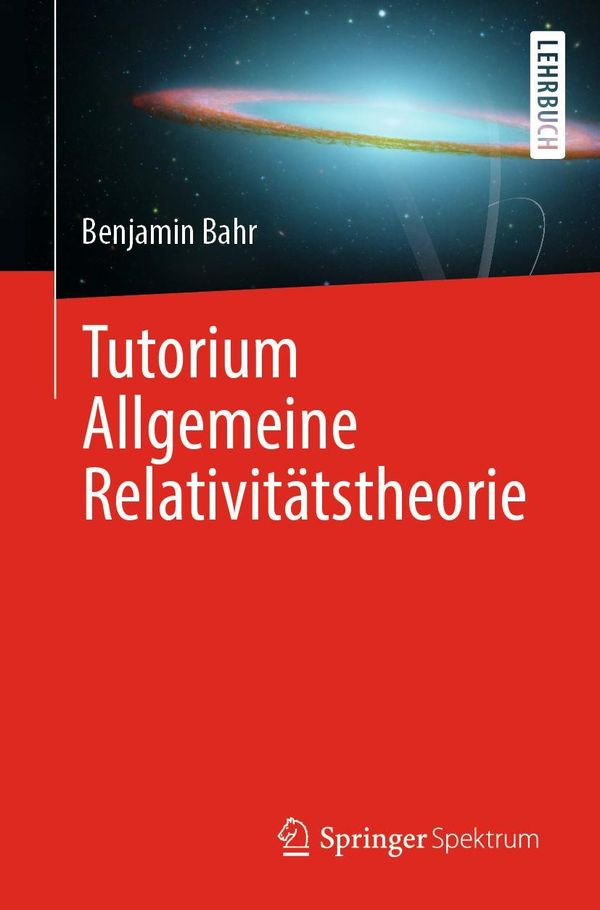 Tutorium Allgemeine Relativitätstheorie - Benjamin Bahr (Buch)