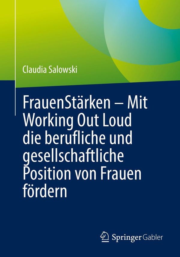 FrauenStärken - Mit Working Out Loud die berufliche und gesellschaf...
