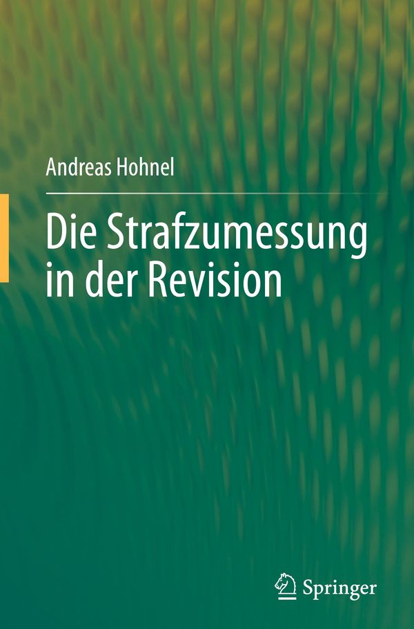 Die Strafzumessung in der Revision - Andreas Hohnel (Buch)