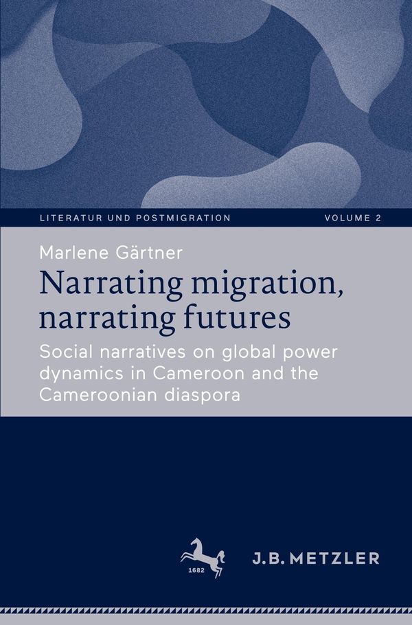 Narrating migration, narrating futures - Marlene Gärtner (Buch)