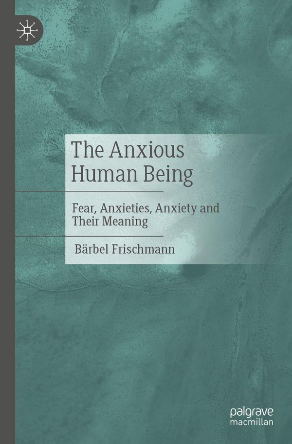 The Anxious Human Being - Bärbel Frischmann (Buch)