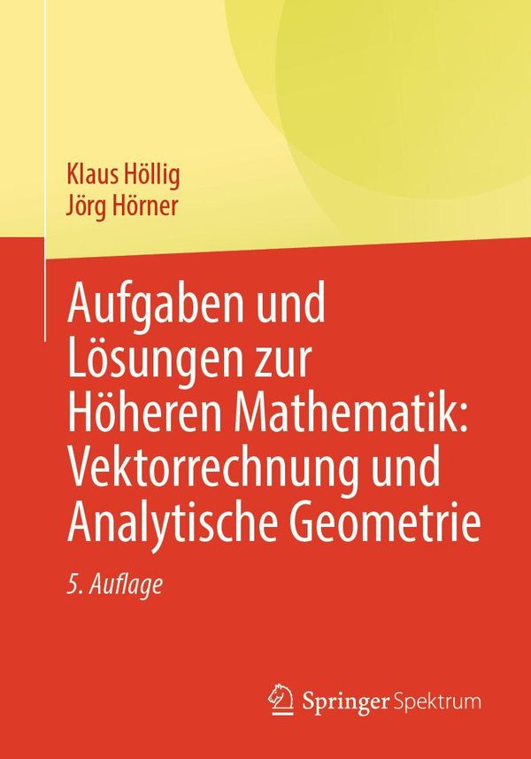 Aufgaben und Lösungen zur Höheren Mathematik: Vektorrechnung und An...