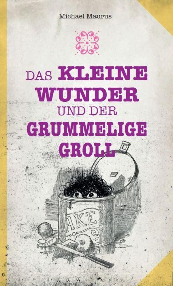 Das kleine Wunder und der grummelige Groll - Michael Maurus (Buch)