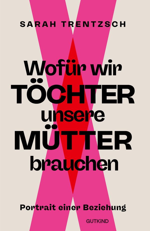 Wofür wir Töchter unsere Mütter brauchen - Sarah Trentzsch (Buch)
