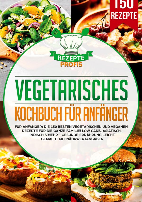 Vegetarisches Kochbuch für Anfänger - Rezepte Profis (Buch)