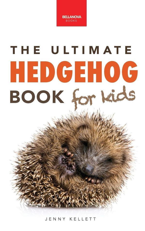 Hedgehogs The Ultimate Hedgehog Book for Kids - Jenny Kellett (Buch)