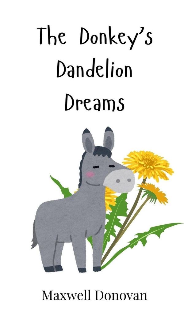 The Donkeys Dandelion Dreams - Maxwell Donovan (Buch)