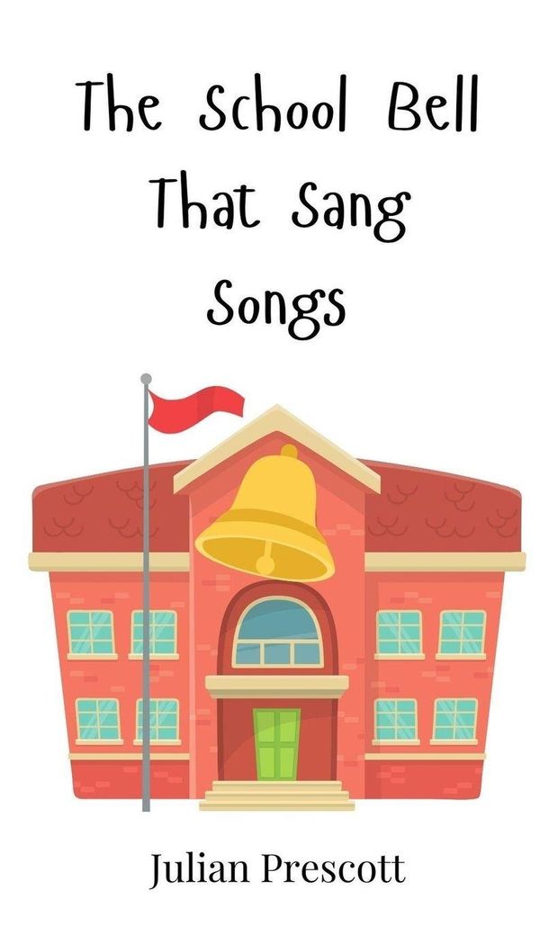 The School Bell That Sang Songs - Julian Prescott (Buch)