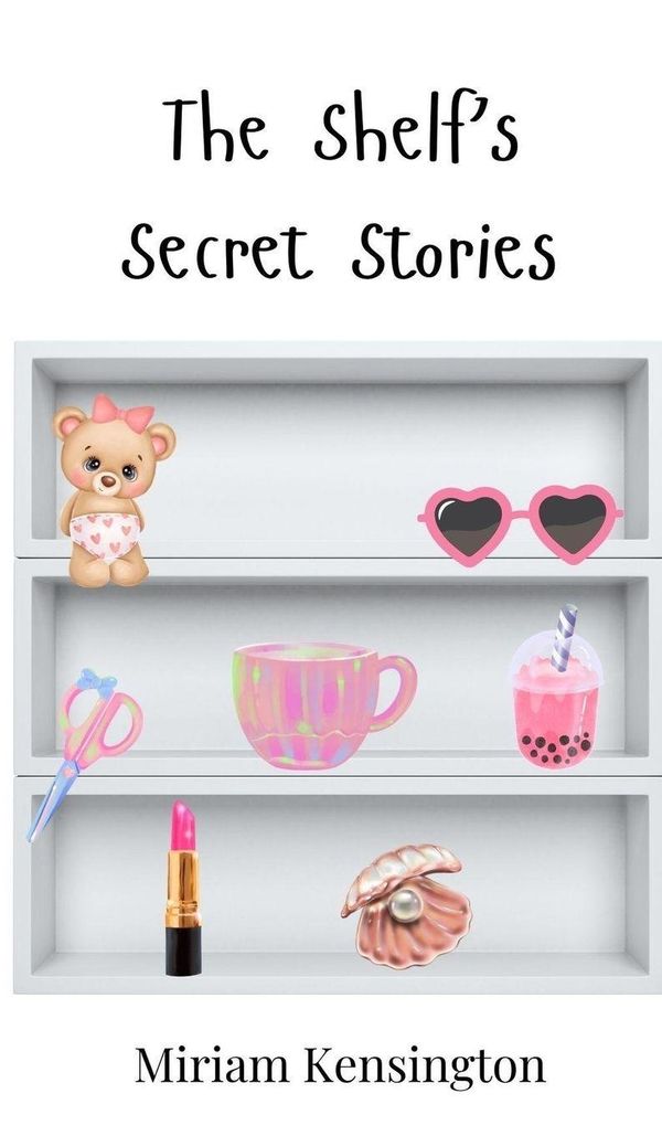 The Shelfs Secret Stories - Miriam Kensington (Buch)