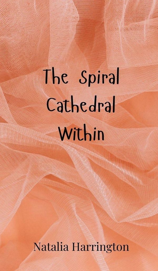 The Spiral Cathedral Within - Natalia Harrington (Buch)