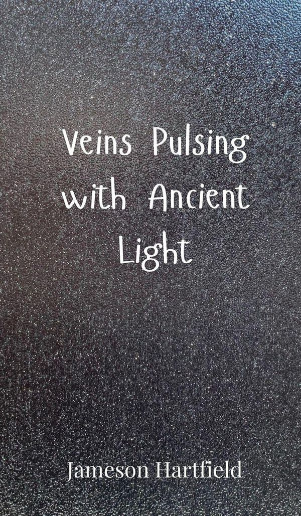 Veins Pulsing with Ancient Light - Jameson Hartfield (Buch)