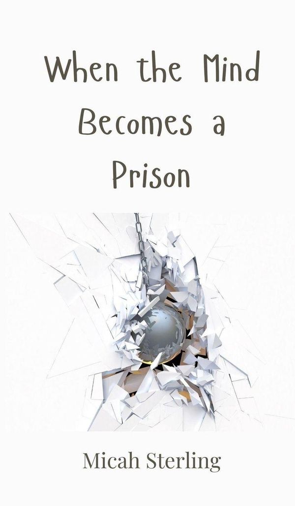 When the Mind Becomes a Prison - Micah Sterling (Buch)
