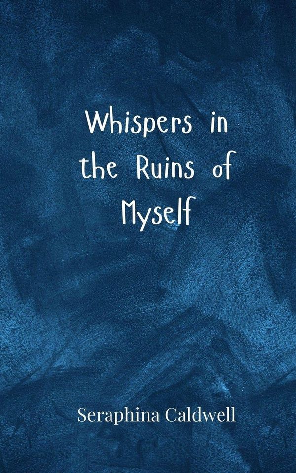 Whispers in the Ruins of Myself - Seraphina Caldwell (Buch)